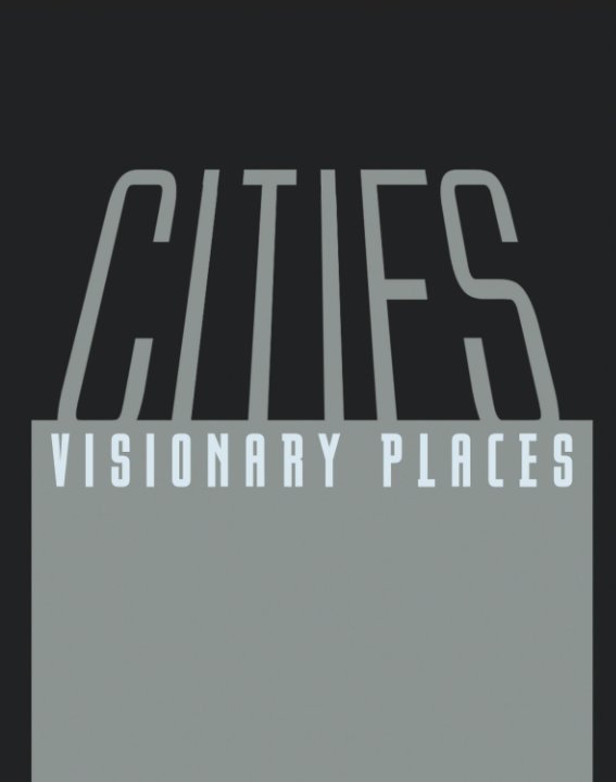 Visualizza CITIES: Visionary Places di Torrance Art Museum