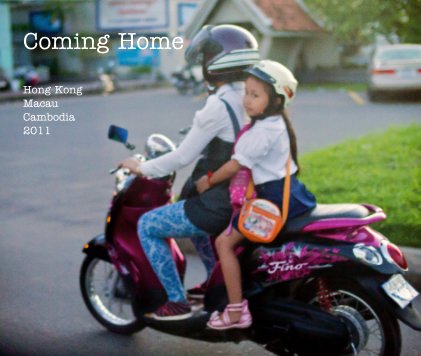 Coming Home 
Hong Kong 
Macau 
Cambodia 
2011 book cover