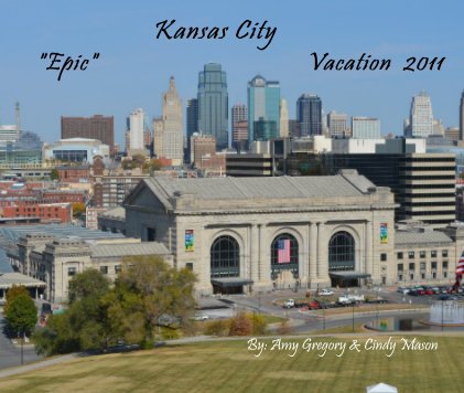 Kansas City "Epic" Vacation 2011 book cover