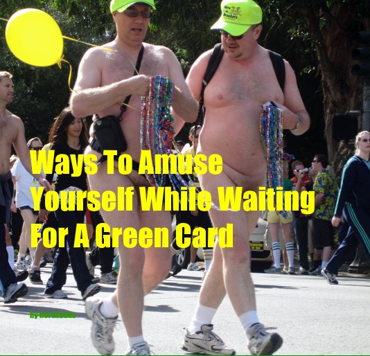 Ver Ways To Amuse Yourself While Waiting For A Green Card por Roi Brooks