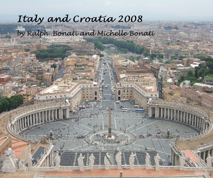 Visualizza Italy and Croatia 2008 di by Ralph Bonati and Michelle Bonati