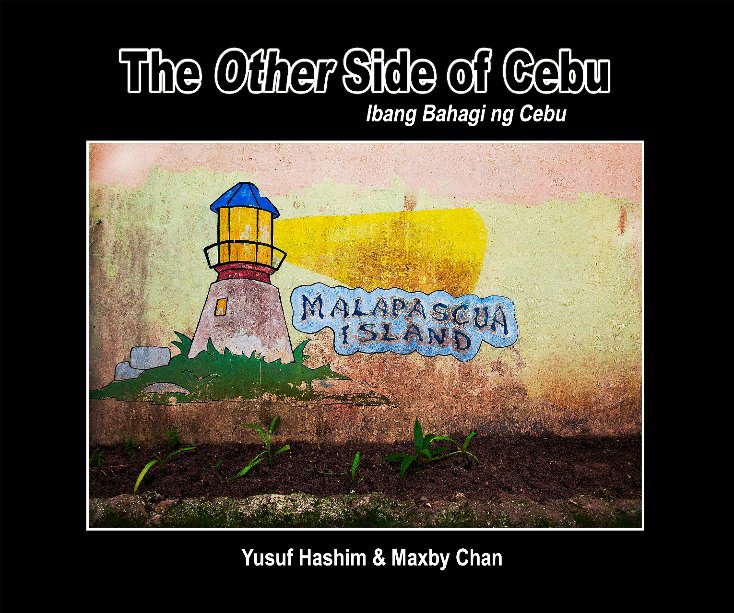 View The Other Side of Cebu by Yusuf Hashim & Maxby Chan