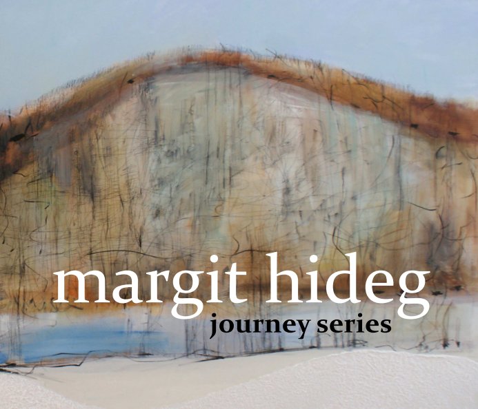 View Margit Hideg Journey Series by Margit Hideg