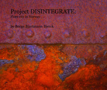 Project DISINTEGRATE: Florø city in Norway book cover