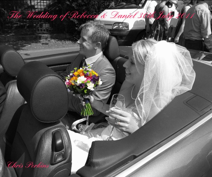 Ver The Wedding of Rebecca & Daniel 30th July 2011 por Chris Perkins