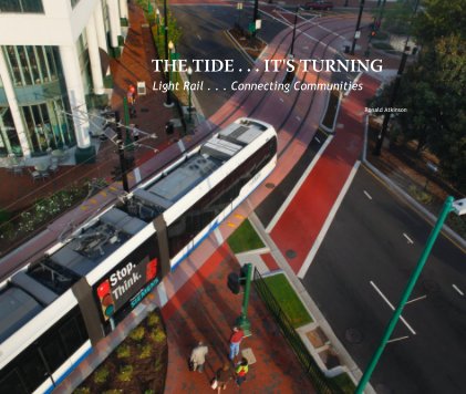 THE TIDE . . . IT'S TURNING Light Rail . . . Connecting Communities book cover