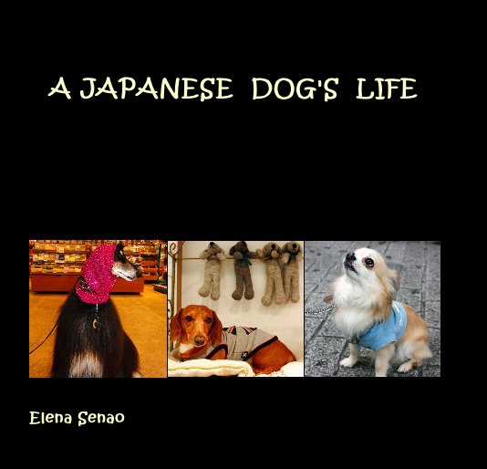 View A JAPANESE DOG'S LIFE by Elena Senao