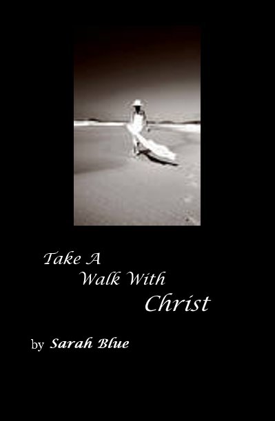 View Take A Walk With Christ by Sarah Blue