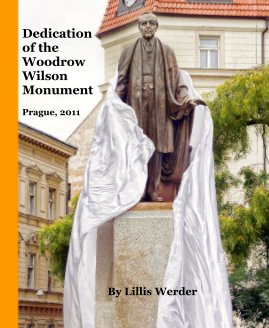 Dedication of the Woodrow Wilson Monument Prague, 2011 book cover