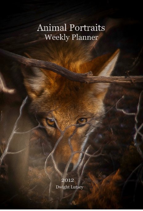 View Animal Portraits Weekly Planner by 2012 Dwight Lutsey