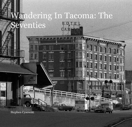 View Wandering In Tacoma: The Seventies by Stephen Cysewski