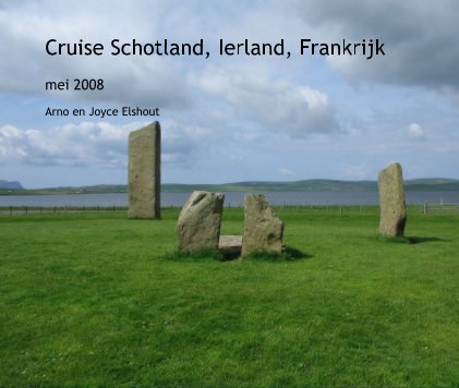 Cruise Schotland, Ierland, Frankrijk met Celebrity's Century vanuit Amsterdam van 17 tot 29 mei 2008 in gezelschap van Lizzy en Marius book cover