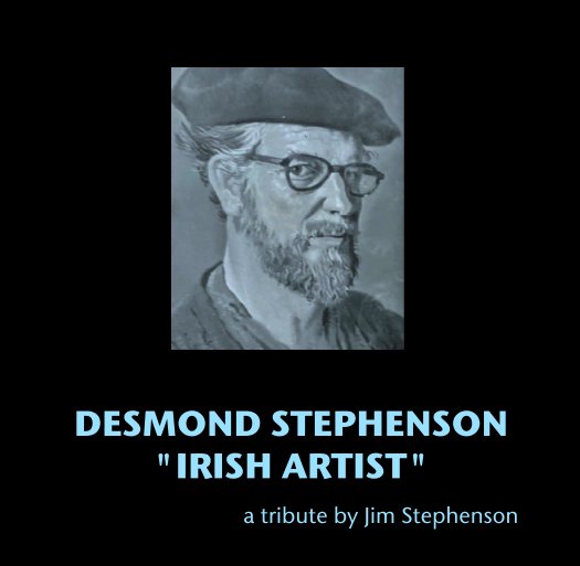 Ver DESMOND STEPHENSON
"IRISH ARTIST" por a tribute by Jim Stephenson