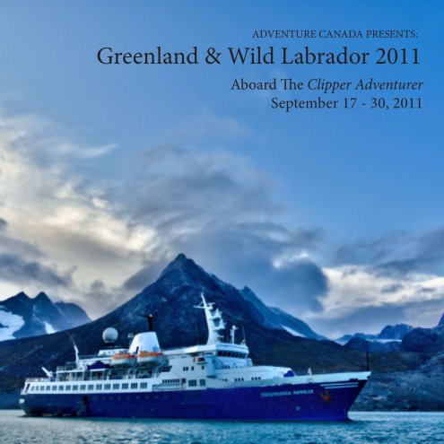 View 2011 Greenland & Wild Labrador Log by Adventure Canada