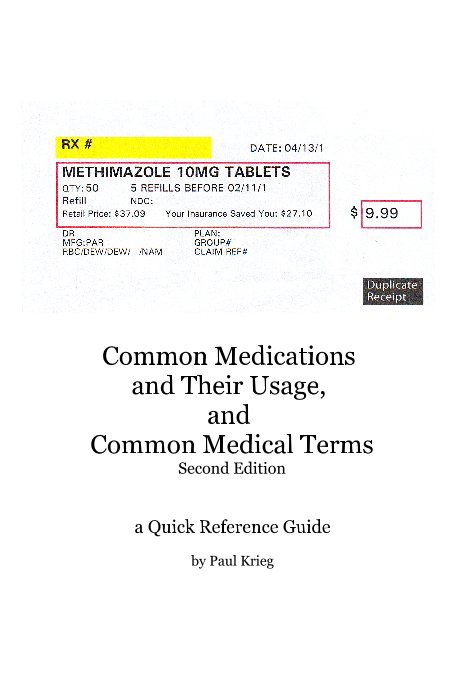 Visualizza Common Medications and Their Usage, and Common Medical Terms Second Edition di a Quick Reference Guide by Paul Krieg