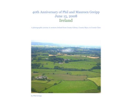 40th Anniversary of Phil and Maureen Greipp June 15, 2008 Ireland book cover
