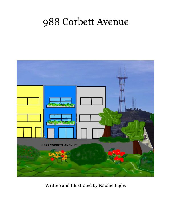 View 988 Corbett Avenue by Written and Illustrated by Natalie Inglis