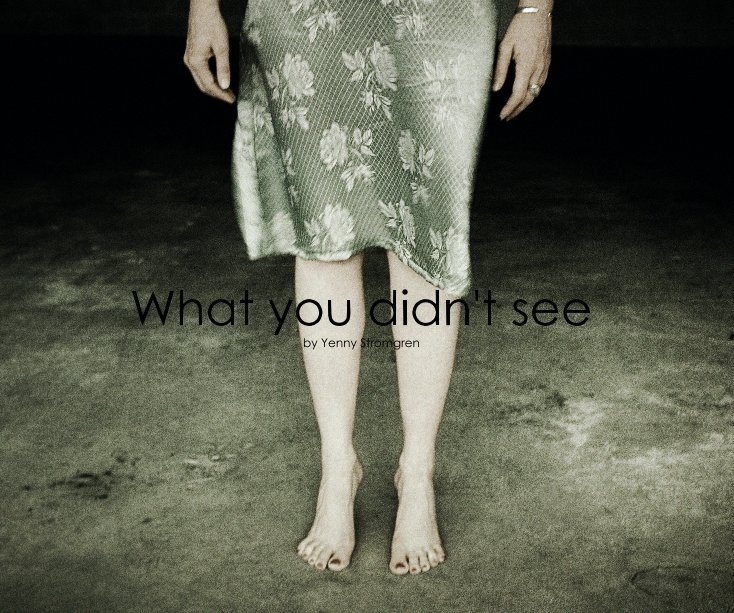 Visualizza What you didn't see di Yenny Stromgren