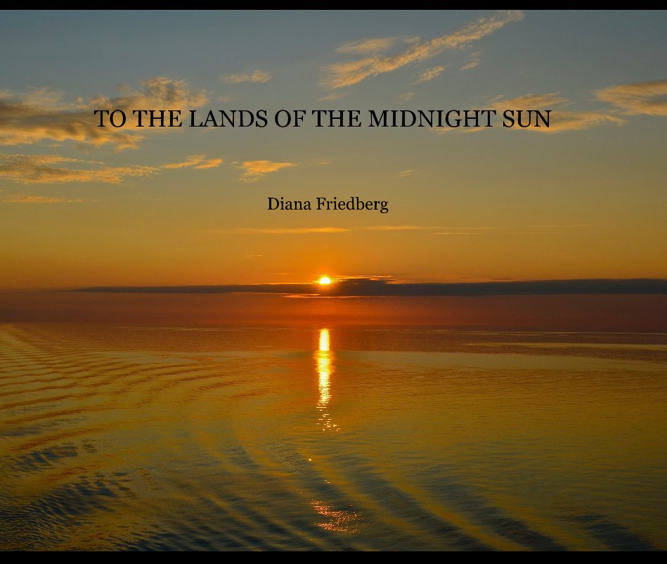View TO THE LANDS OF THE MIDNIGHT SUN by Diana Friedberg