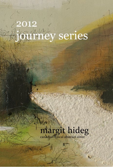 Ver 2012 journey series por margit hideg canadian lyrical abstract artist