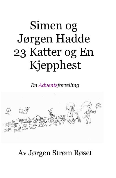 Ver Simen og Jørgen Hadde 23 Katter og En Kjepphest por Jørgen Strøm Røset