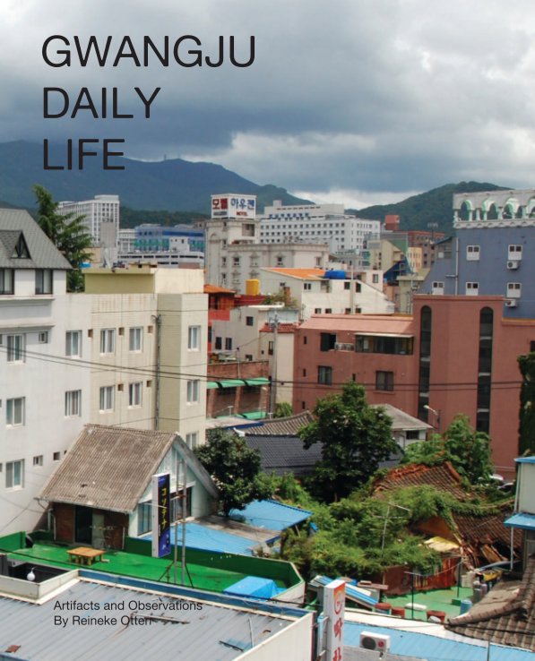 View Gwangju Daily Life by Reineke Otten