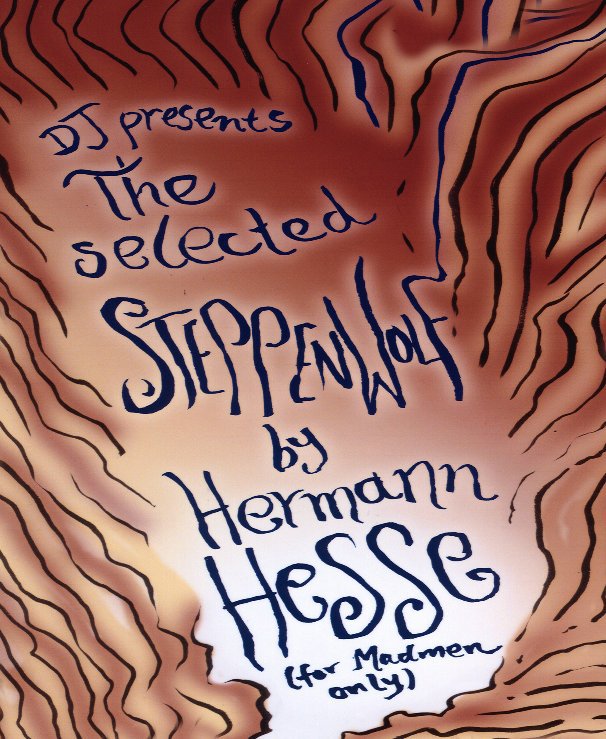 View The Selected Steppenwolf & a Journey to the End of the Night Primer by Hermann Hesse and Louis-Ferdinand Céline. 
Edited & Illustrated by DJ