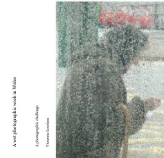 A wet photographic week in Wales book cover