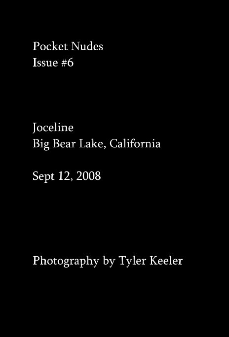View Pocket Nudes Issue #6 Joceline Big Bear Lake, California Sept 12, 2008 by Photography by Tyler Keeler