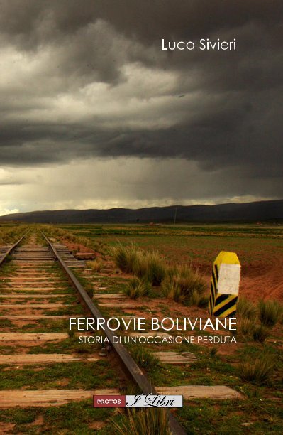 View FERROVIE BOLIVIANE STORIA DI UN'OCCASIONE PERDUTA by Luca Sivieri