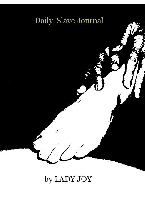 Ver Daily Slave Journal por LADY JOY