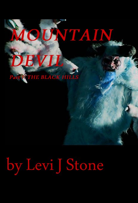 View MOUNTAIN DEVIL Part I: THE BLACK HILLS by Levi J Stone
