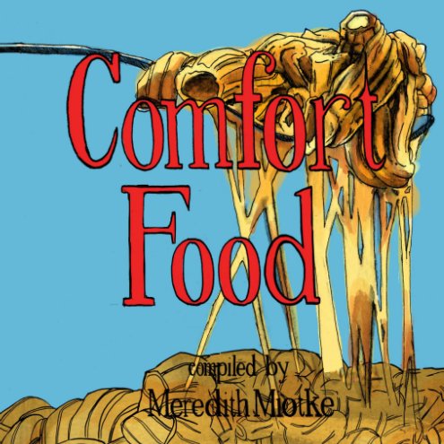View Comfort Food by Meredith Miotke