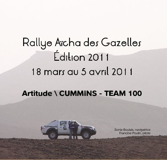 View Rallye Aïcha des Gazelles Édition 2011 18 mars au 5 avril 2011 Artitude \ CUMMINS - TEAM 100 by fripou