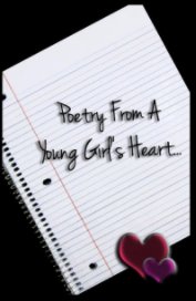 Poetry From A Young Girl's Heart... book cover
