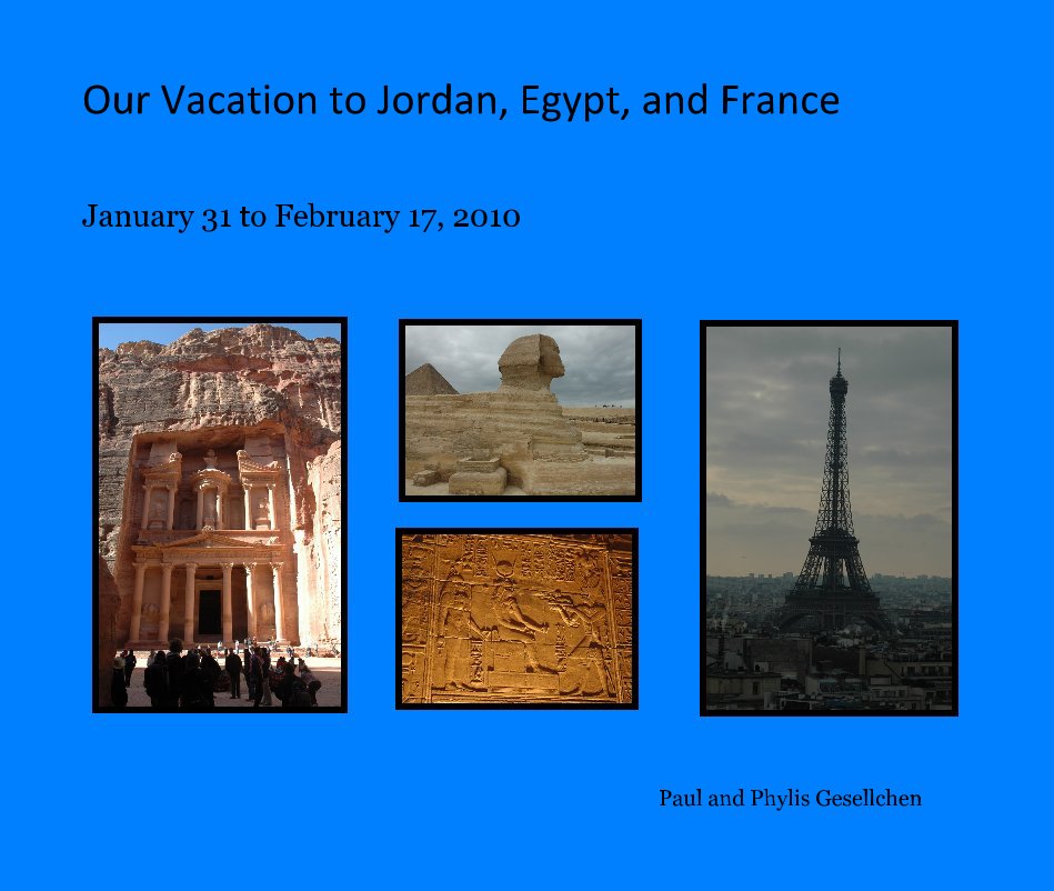 Ver Our Vacation to Jordan, Egypt, and France por Paul and Phylis Gesellchen