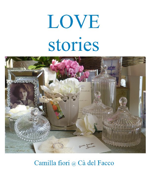 Bekijk LOVE stories op Camilla fiori @ Cà del Facco