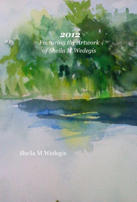 Ver 2012 Featuring the Artwork of Sheila M.Wedegis por Sheila M.Wedegis