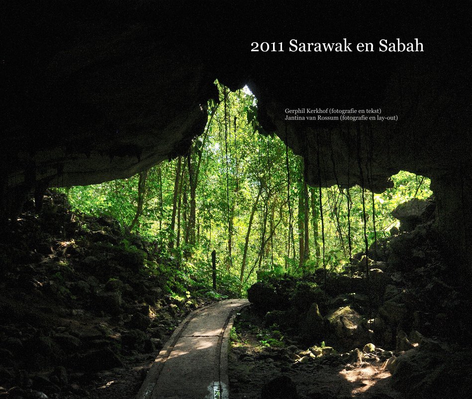 Ver 2011 Sarawak en Sabah por Gerphil Kerkhof (fotografie en tekst) Jantina van Rossum (fotografie en lay-out)