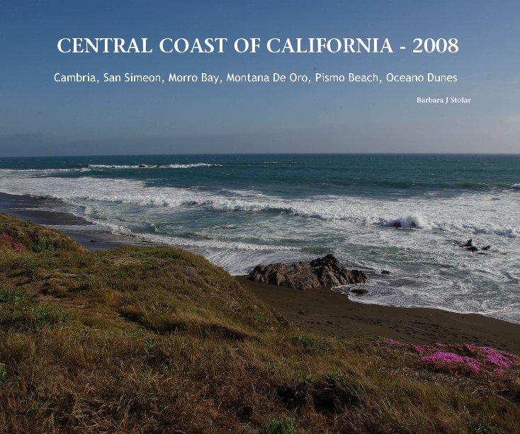 Ver CENTRAL COAST OF CALIFORNIA - 2008 por Barbara J Stolar