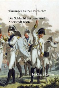 Thüringen Seine Geschichte Die Schlacht bei Jena und Auerstedt 1806 book cover