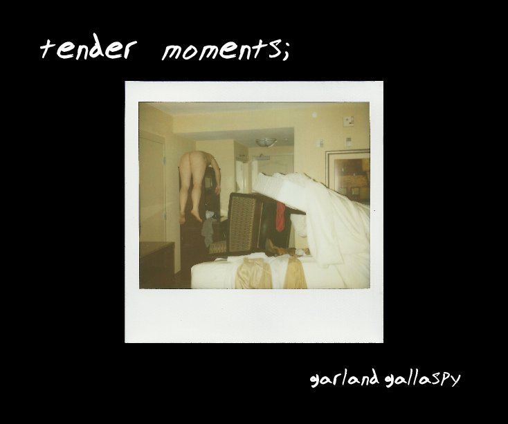 View tender moments; by garland gallaspy