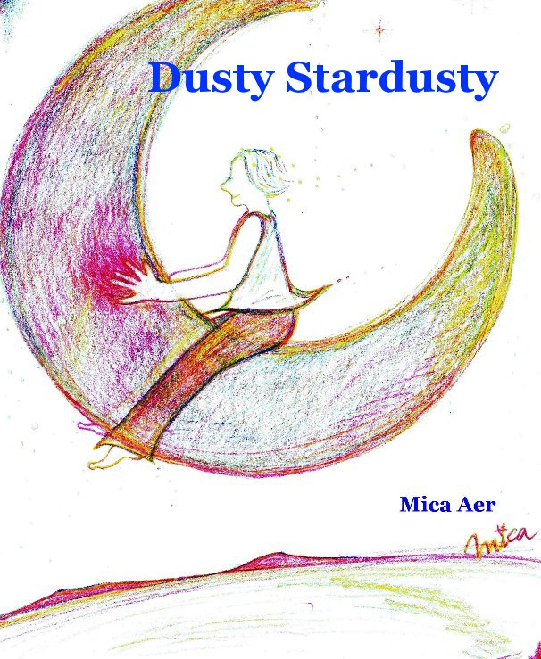 View Dusty Stardusty by Mica Aer