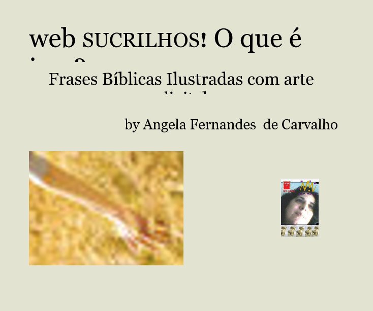 View web SUCRILHOS! O que é isso? by Angela Fernandes de Carvalho