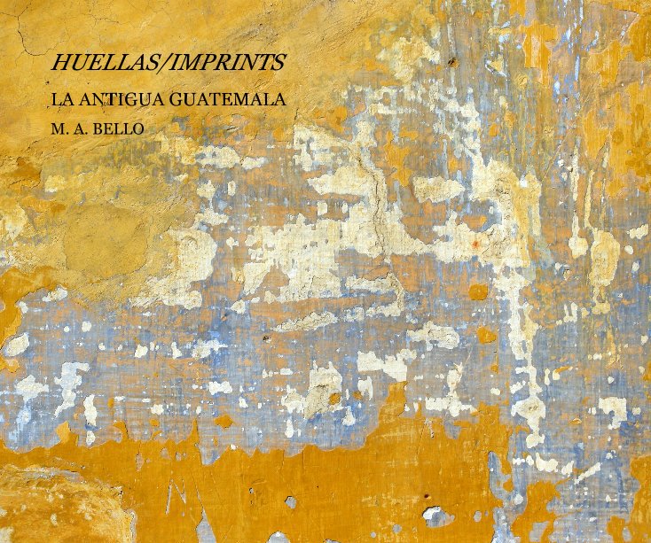 View HUELLAS/IMPRINTS by M. A. BELLO