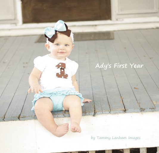 Ver Ady's First Year por Tammy Lanham Images