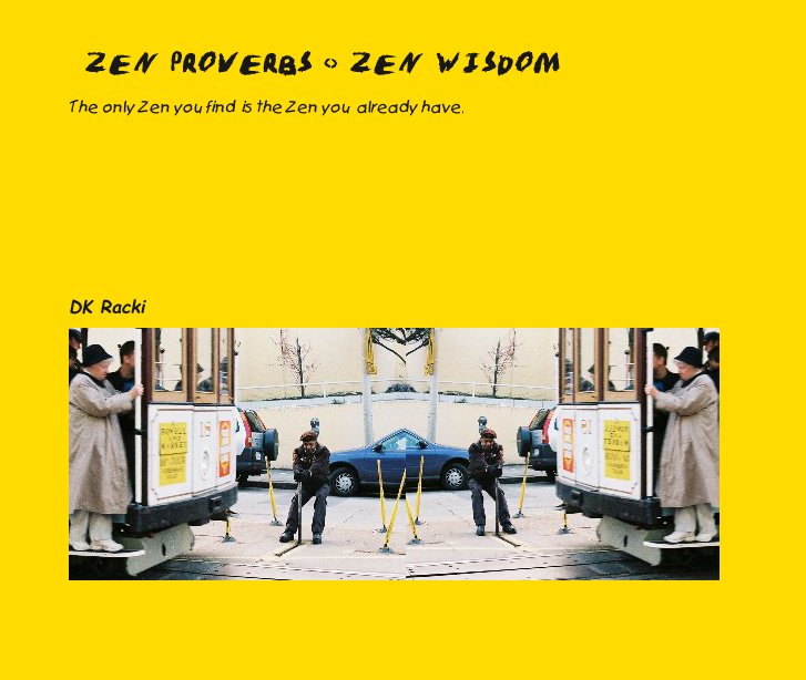 Visualizza ZEN PROVERBS <> ZEN WISDOM di DK Racki