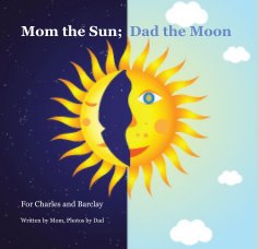 Mom the Sun; Dad the Moon book cover