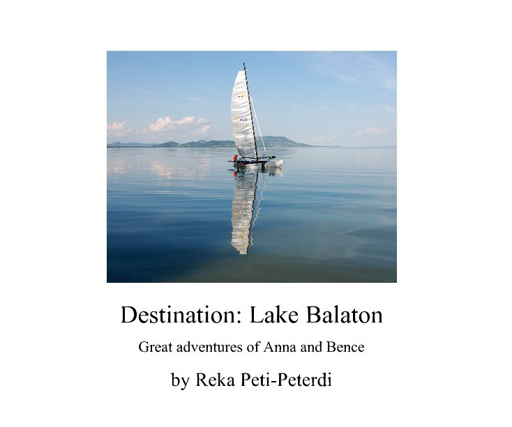 View Destination: Lake Balaton by Reka Peti-Peterdi