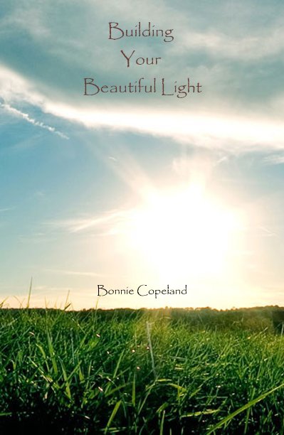 View Building Your Beautiful Light by Bonnie Copeland